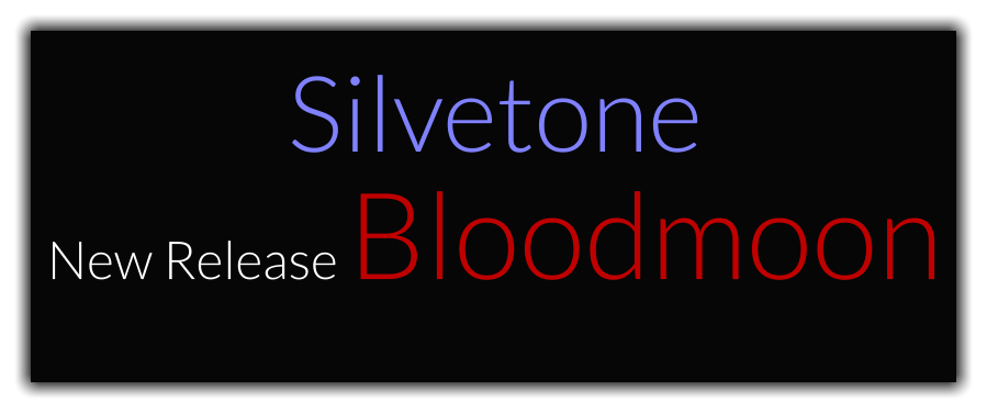 Silvetone  New Release Bloodmoon